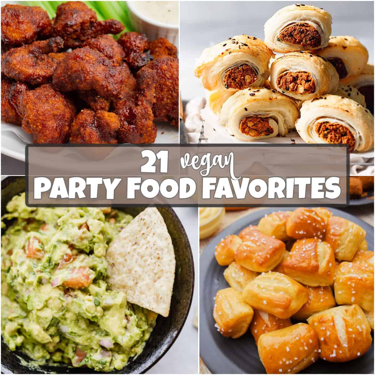 collage of vegan party foods: bbq cauliflower wings, vegan sausage rolls, guacamole, and soft pretzel bites.
