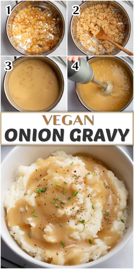 A collage of four steps to make vegan onion gravy and an image of gravy over mashed potatoes.