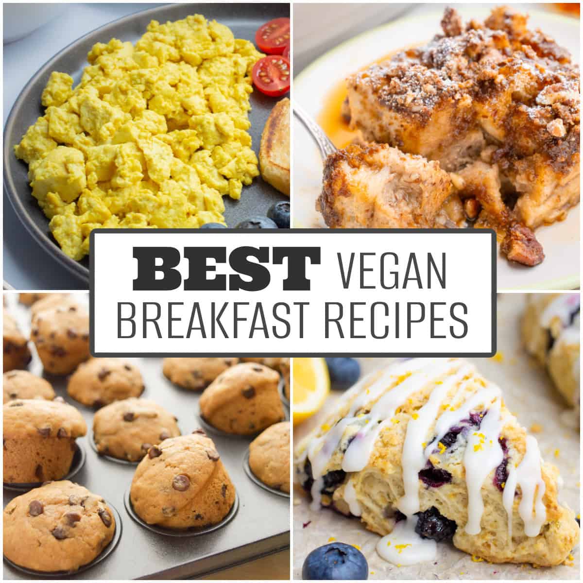 A collage of vegan breakfasts including: tofu scramble, chocolate chip mini muffins, french toast casserole, and blueberry scones.